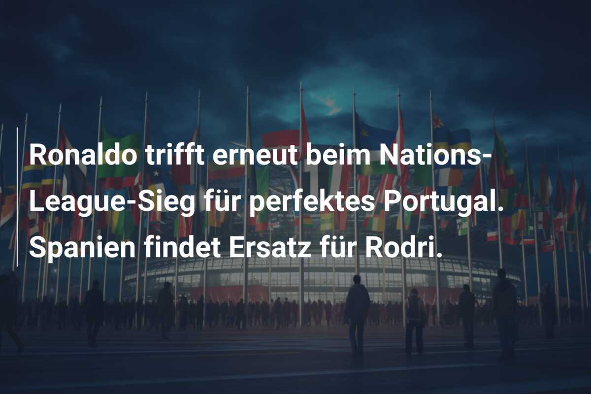 Ronaldo trifft erneut beim Nations-League-Sieg für perfektes Portugal. Spanien findet Ersatz für Rodri.