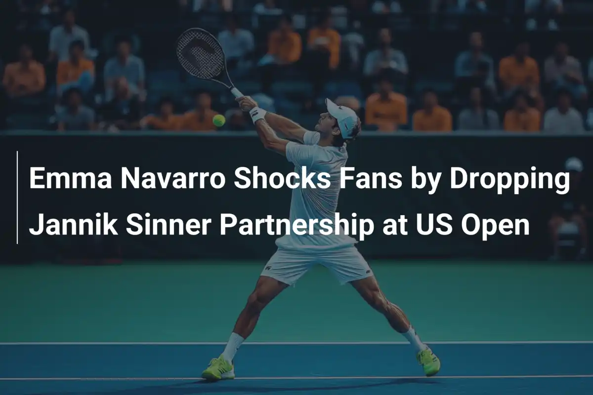Emma Navarro beendet Sinner-Partnerschaft bei US Open