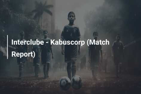 Interclube – Kabuscorp (Match Report)