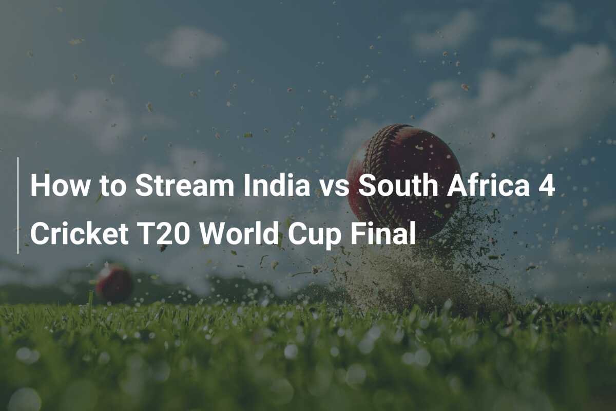 How to Stream India vs South Africa 4 Cricket T20 World Cup Final