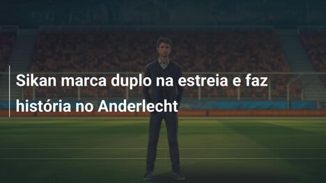 Sikan marca duplo na estreia e faz história no Anderlecht