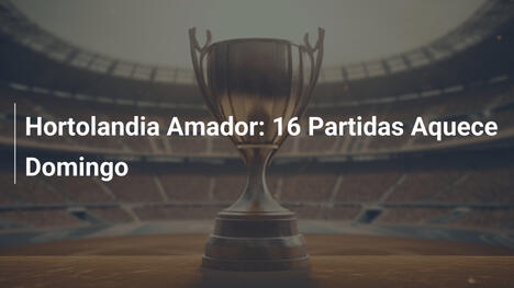 Hortolandia Amador: 16 Partidas Aquece Domingo
