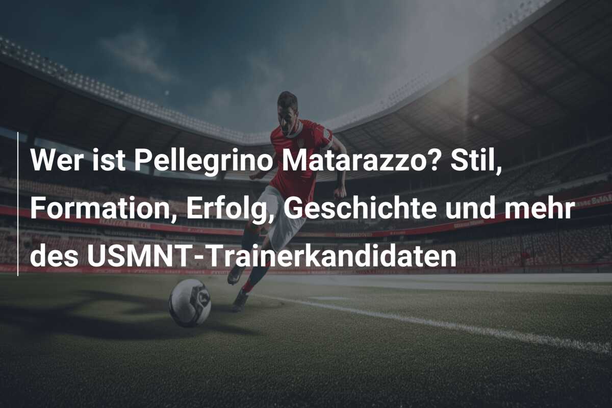 Wer ist Pellegrino Matarazzo? Stil, Formation, Erfolg, Geschichte und mehr des USMNT-Trainerkandidaten