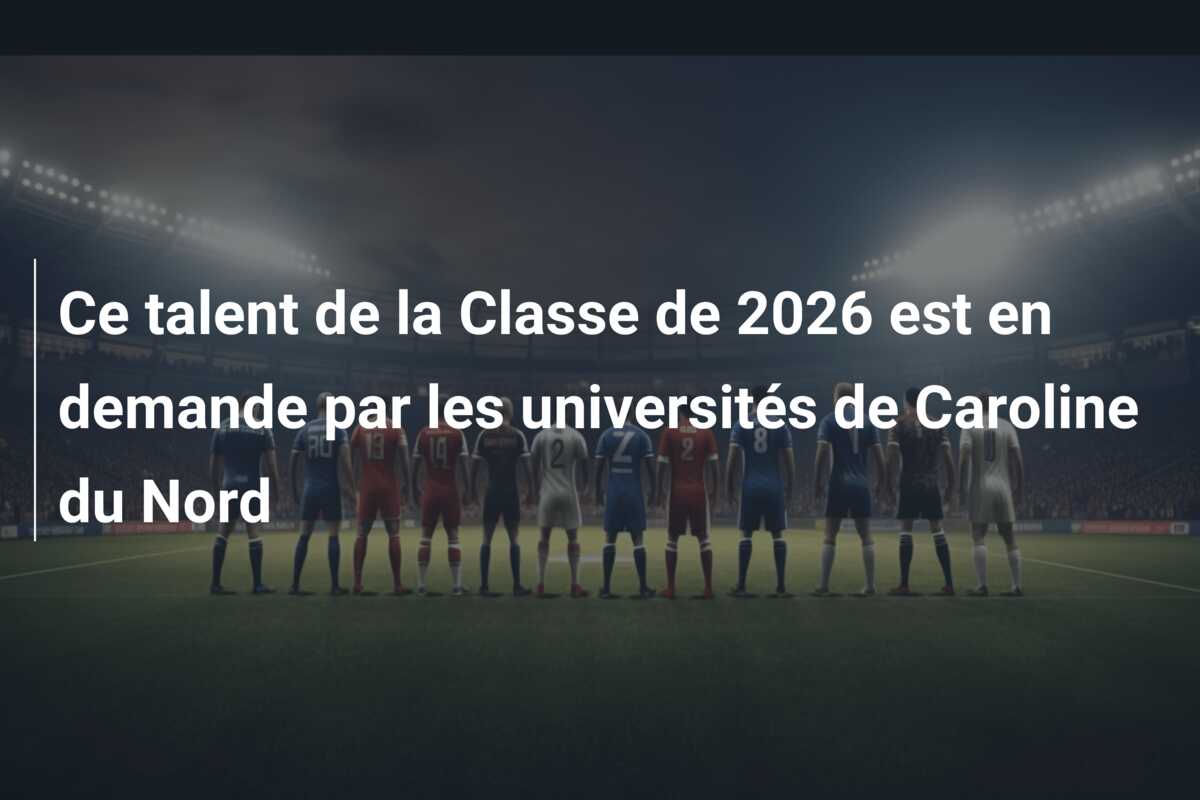 Ce talent de la Classe de 2026 est en demande par les universités de Caroline du Nord
