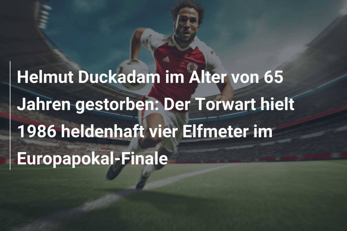 Helmut Duckadam im Alter von 65 Jahren gestorben: Der Torwart hielt 1986 heldenhaft vier Elfmeter im Europapokal-Finale