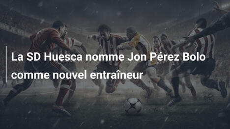 La SD Huesca nomme Jon Pérez Bolo comme nouvel entraîneur