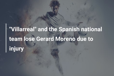 “Villarreal” and the Spanish national team lose Gerard Moreno due to injury
