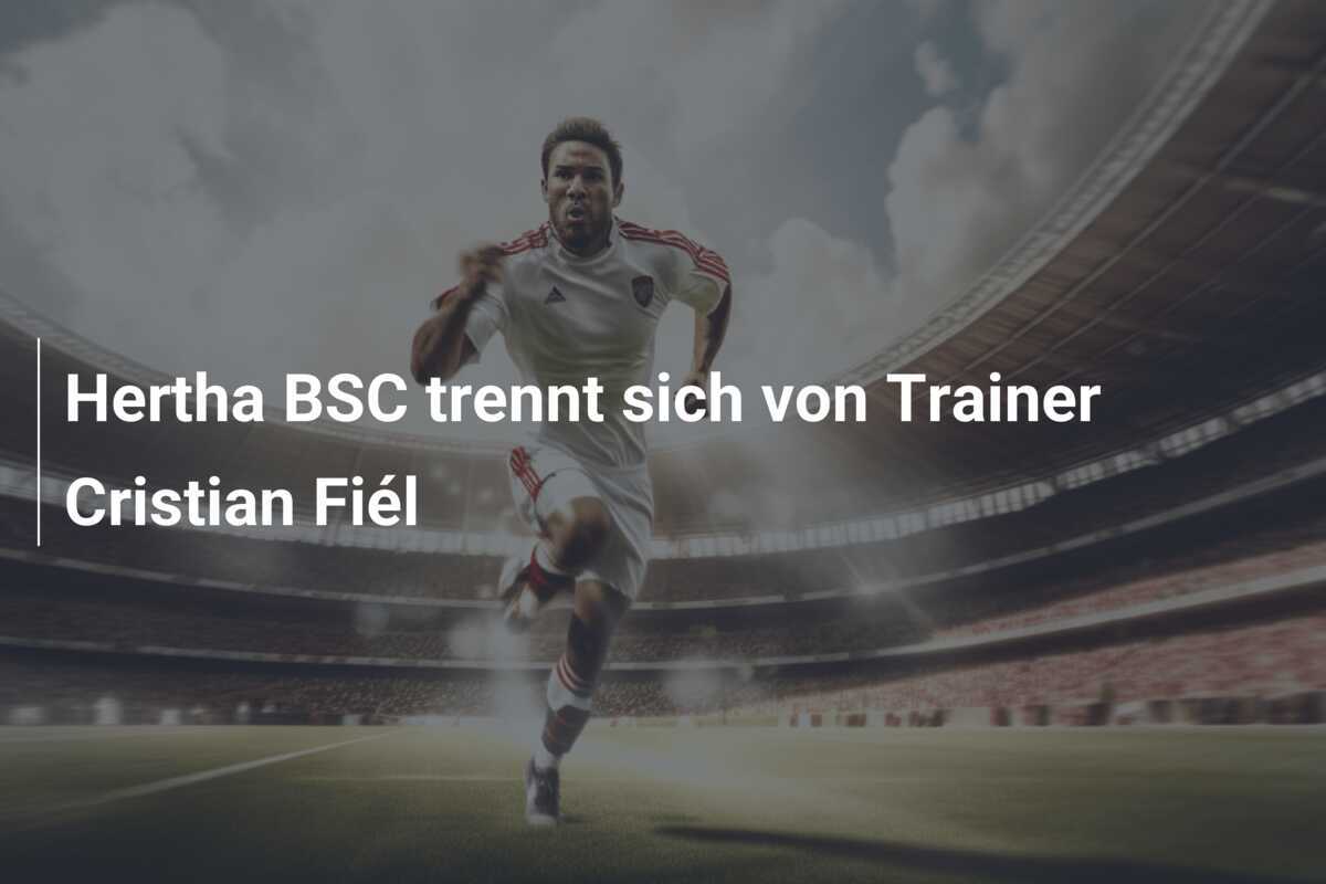 Hertha BSC trennt sich von Trainer Cristian Fiél