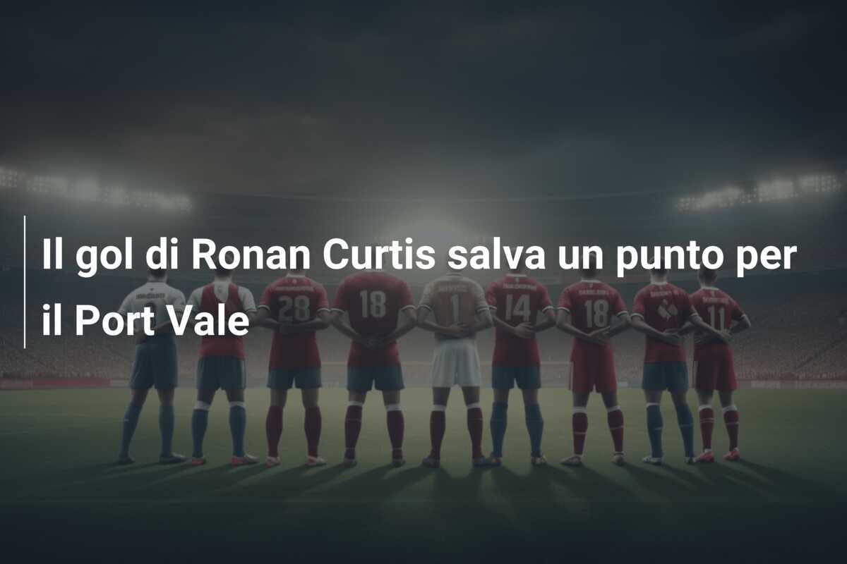 Il gol di Ronan Curtis salva un punto per il Port Vale