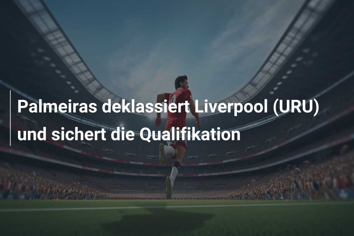 Palmeiras deklassiert Liverpool (URU) und sichert die Qualifikation