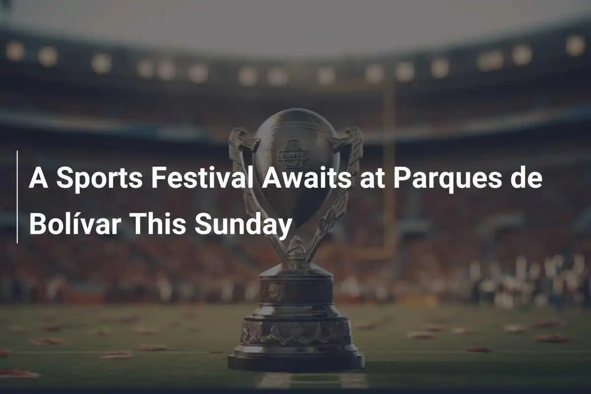 Festival Olahraga Menanti di Parques de Bolívar Pada Hari Minggu Ini