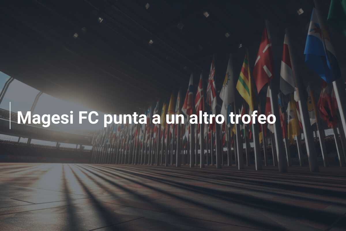Magesi FC punta a un altro trofeo