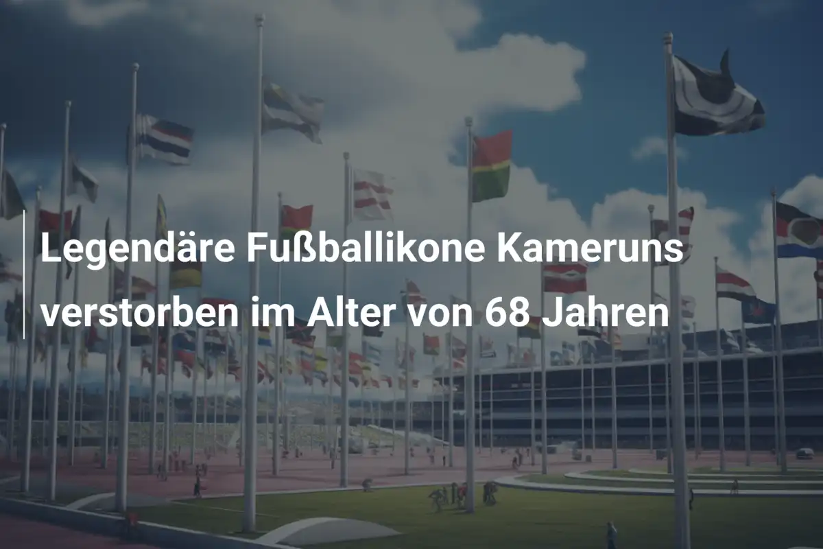 Legendäre Fußballikone Kameruns verstorben im Alter von 68 Jahren