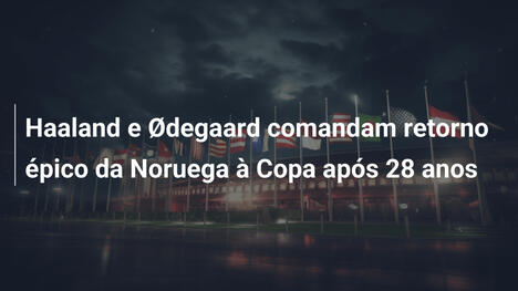 Haaland e Ødegaard comandam retorno épico da Noruega à Copa após 28 anos