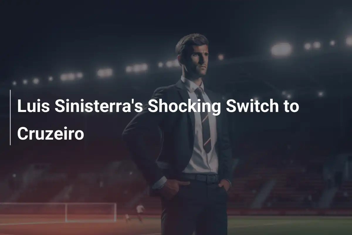 Luis Sinisterras schockierender Wechsel zu Cruzeiro