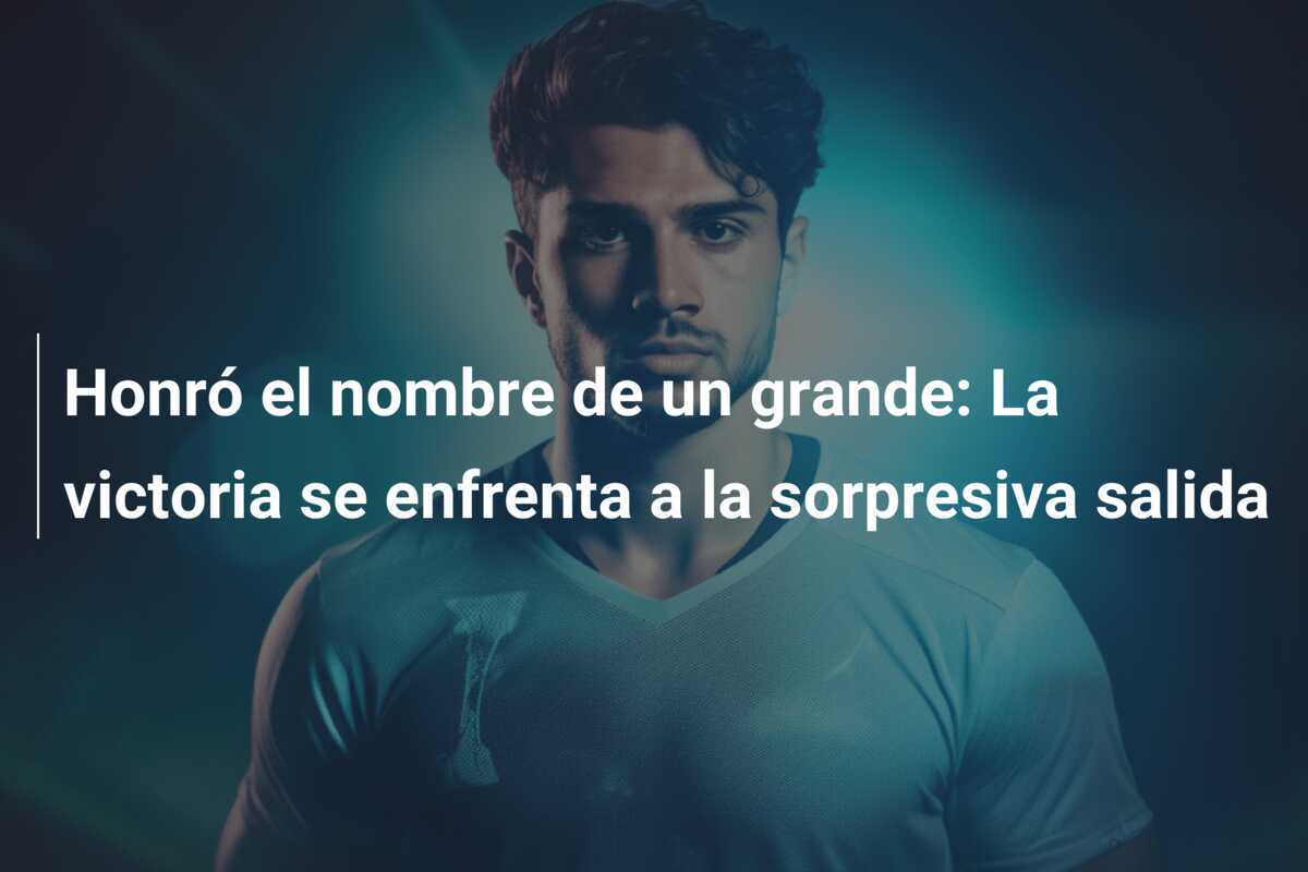 Honró el nombre de un grande: La victoria se enfrenta a la sorpresiva salida