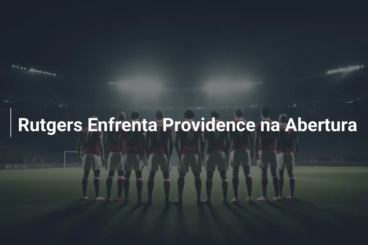 Rutgers Enfrenta Providence na Abertura