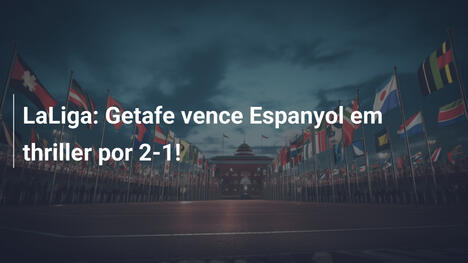 LaLiga: Getafe vence Espanyol em thriller por 2-1!
