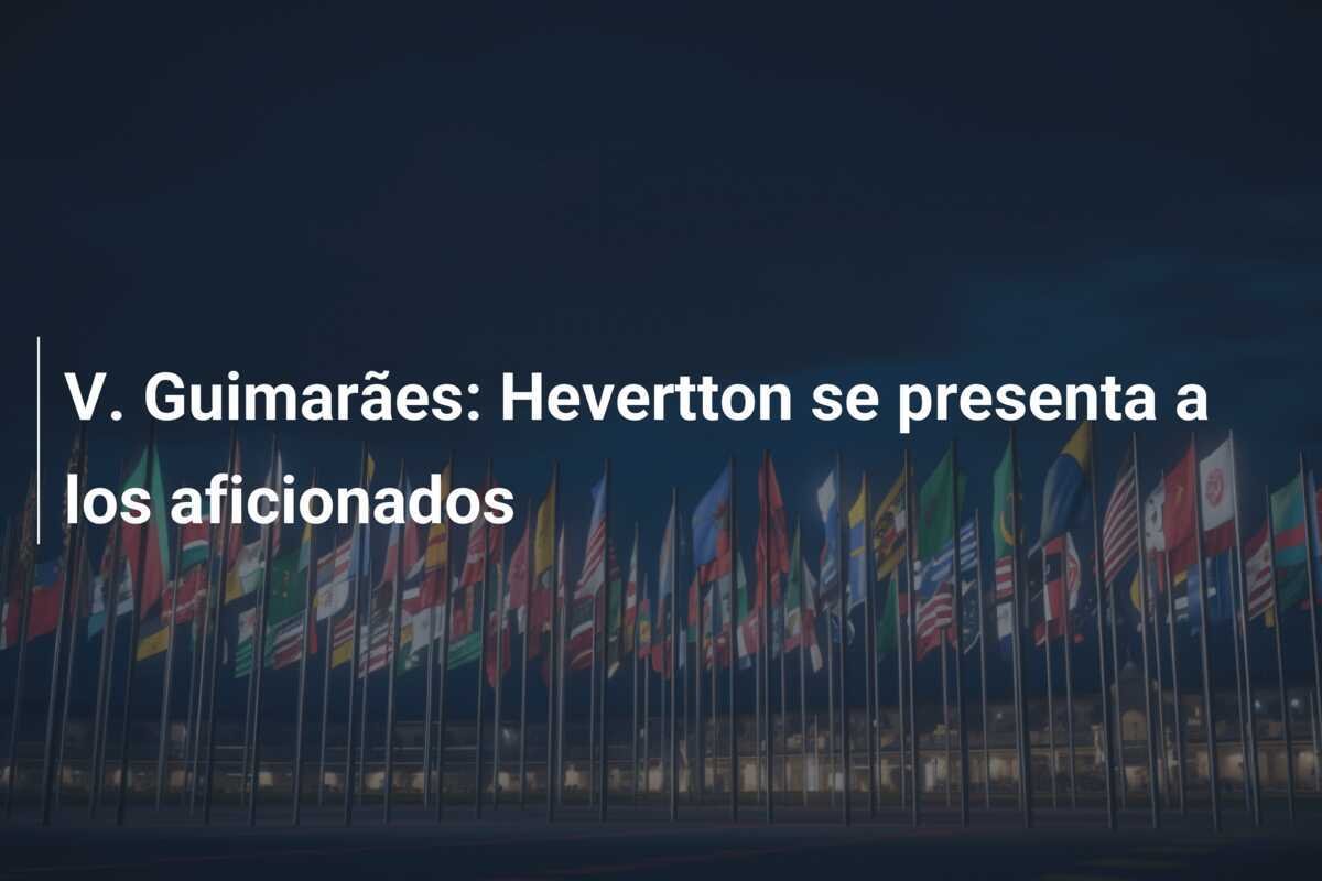 V. Guimarães: Hevertton se presenta a los aficionados