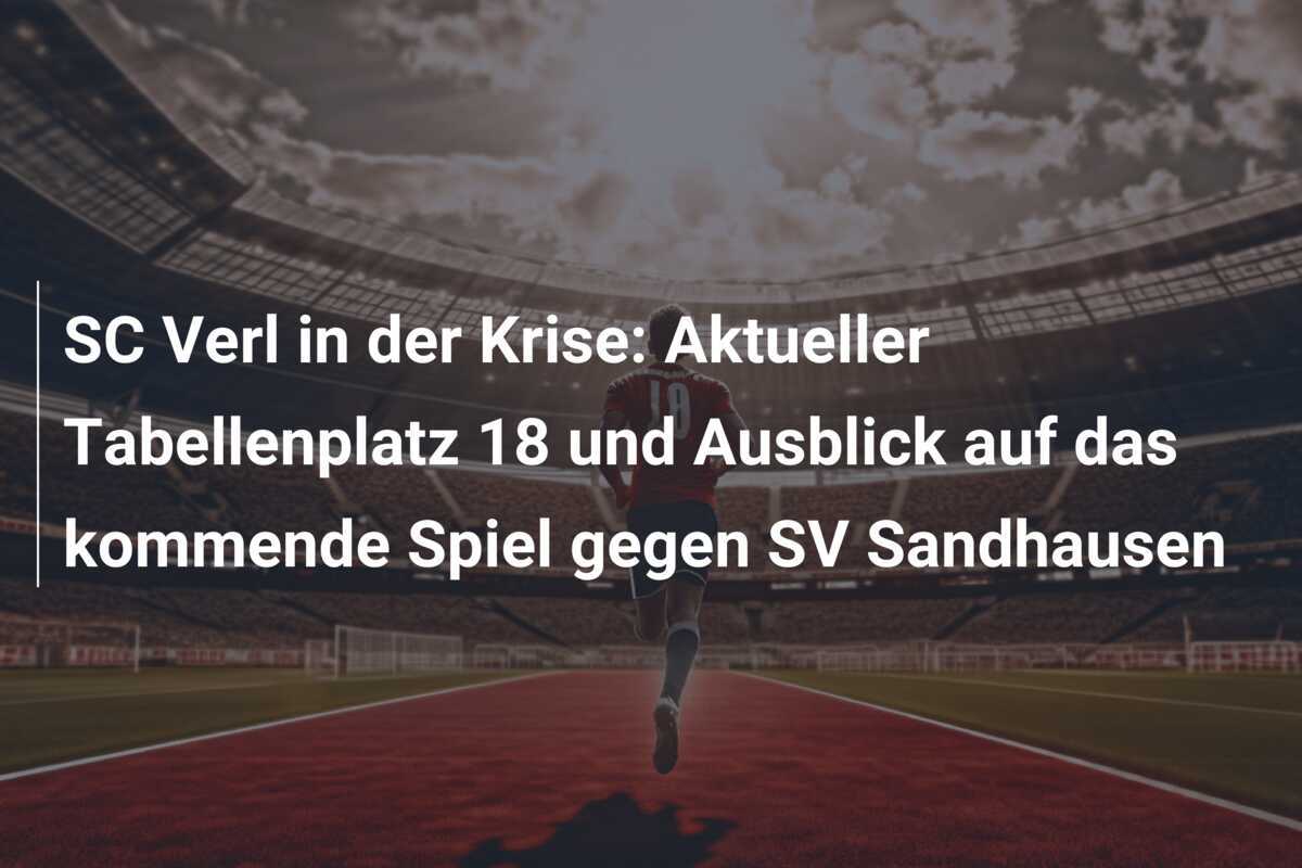 SC Verl in der Krise: Aktueller Tabellenplatz 18 und Ausblick auf das kommende Spiel gegen SV Sandhausen