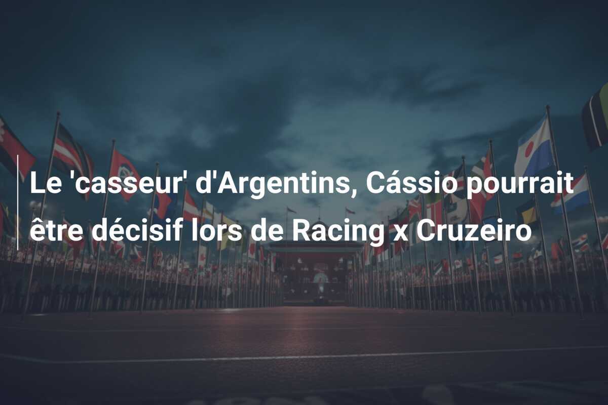 Le 'casseur' d'Argentins, Cássio pourrait être décisif lors de Racing x Cruzeiro