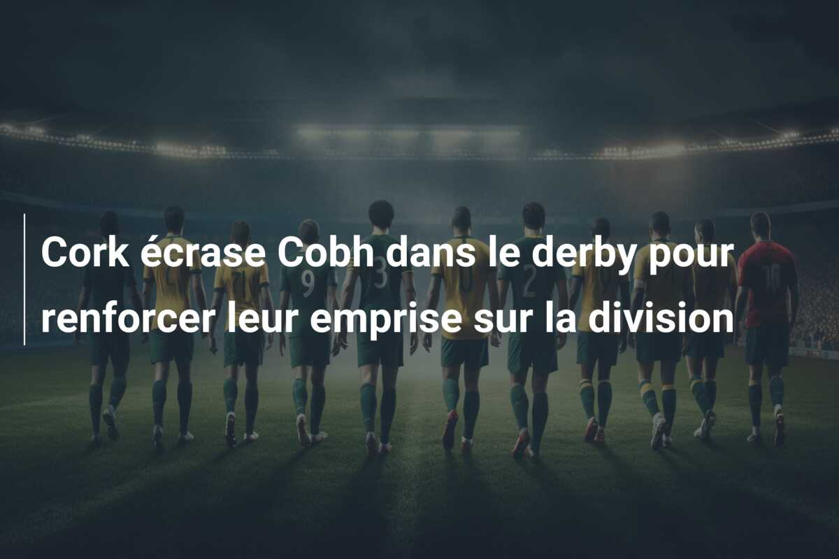 Cork écrase Cobh dans le derby pour renforcer leur emprise sur la division