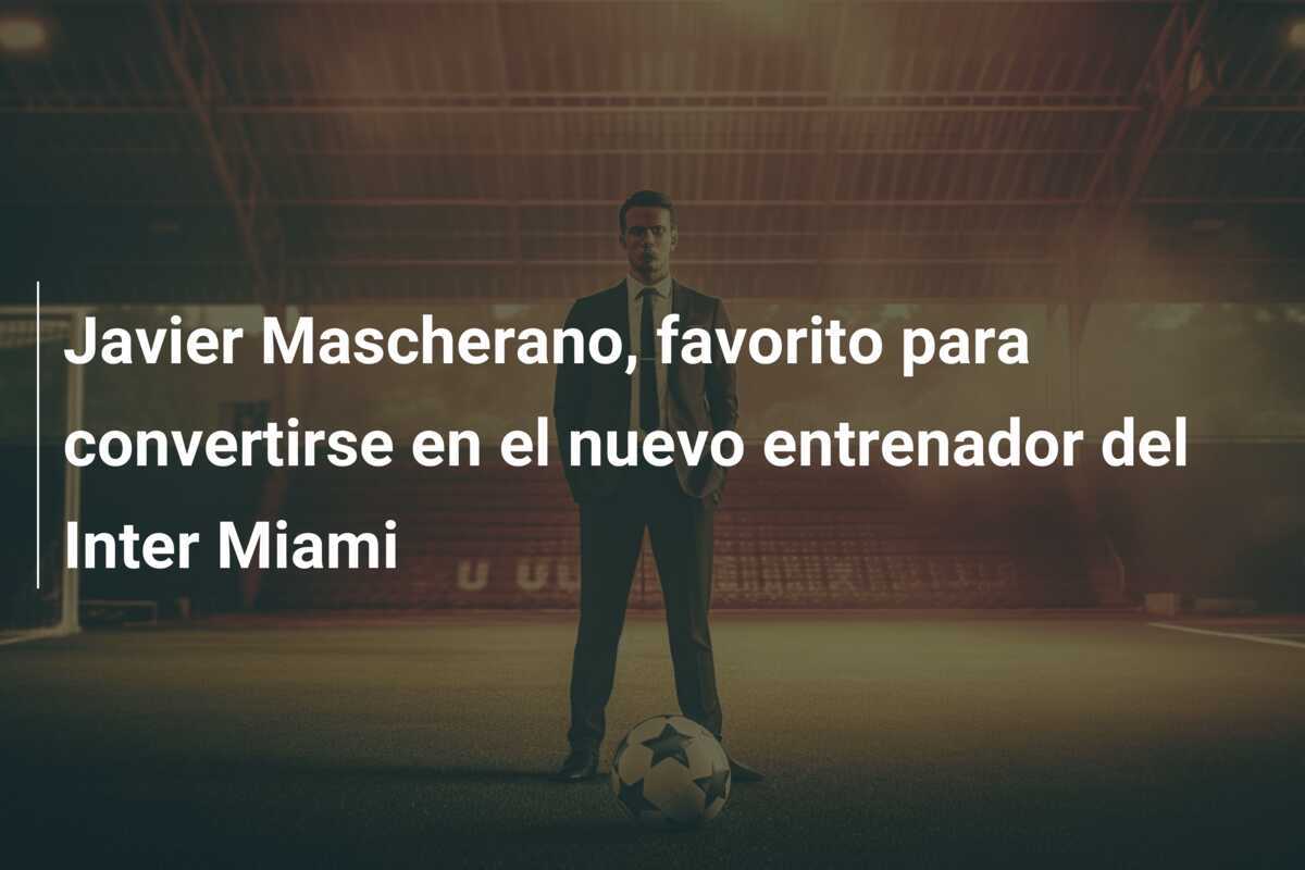 Javier Mascherano, favorito para convertirse en el nuevo entrenador del Inter Miami