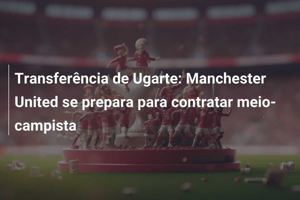 Transferência de Ugarte: Manchester United se prepara para contratar meio-campista