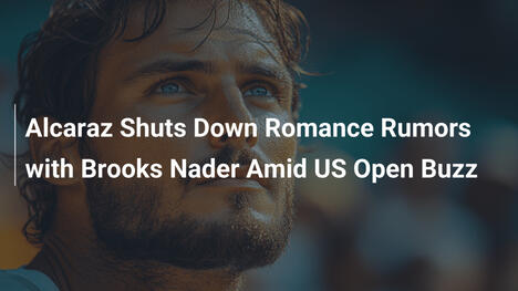 Alcaraz dementiert Gerüchte über Romanze mit Brooks Nader