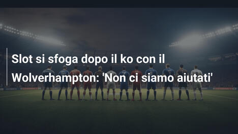 Slot si sfoga dopo il ko con il Wolverhampton: 'Non ci siamo aiutati'