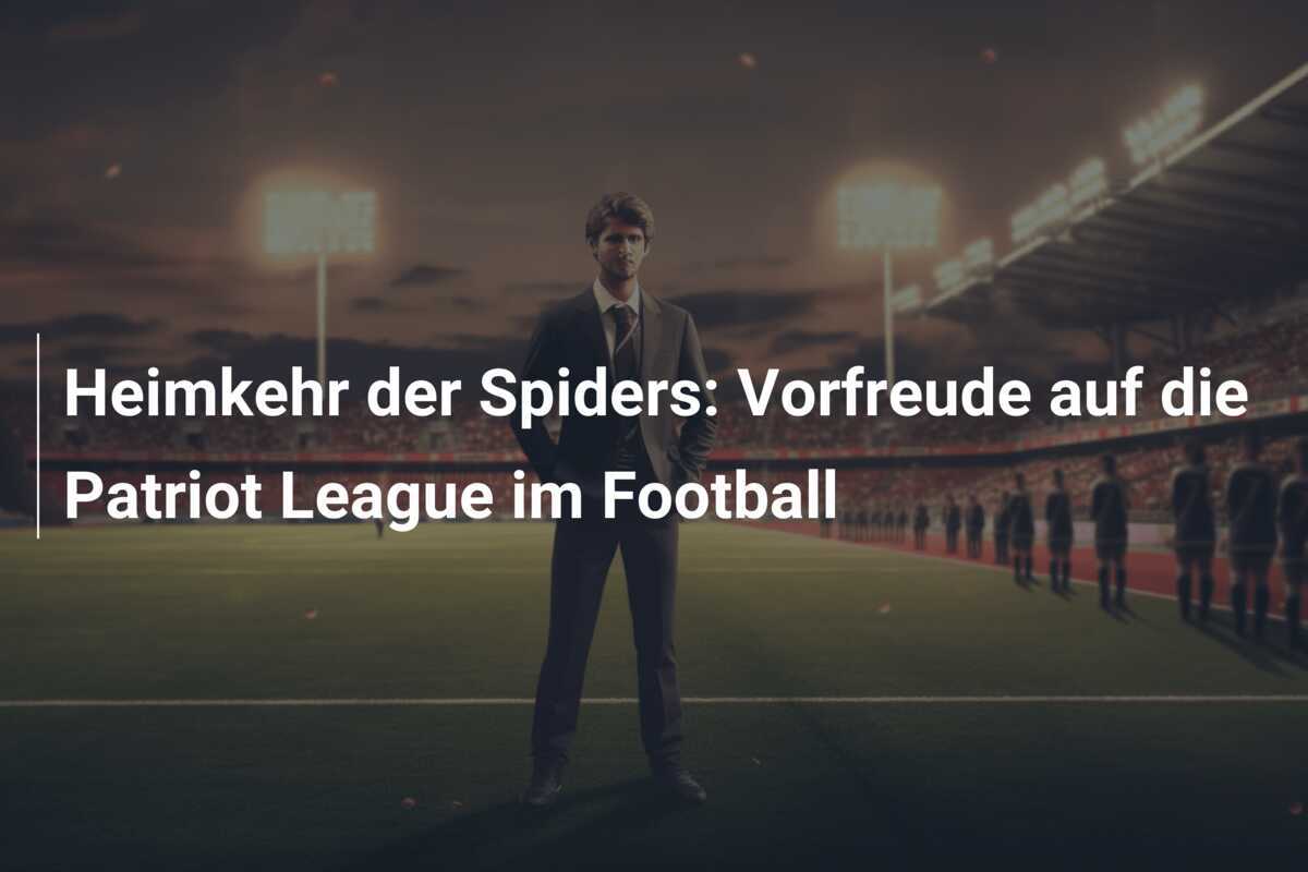 Heimkehr der Spiders: Vorfreude auf die Patriot League im Football