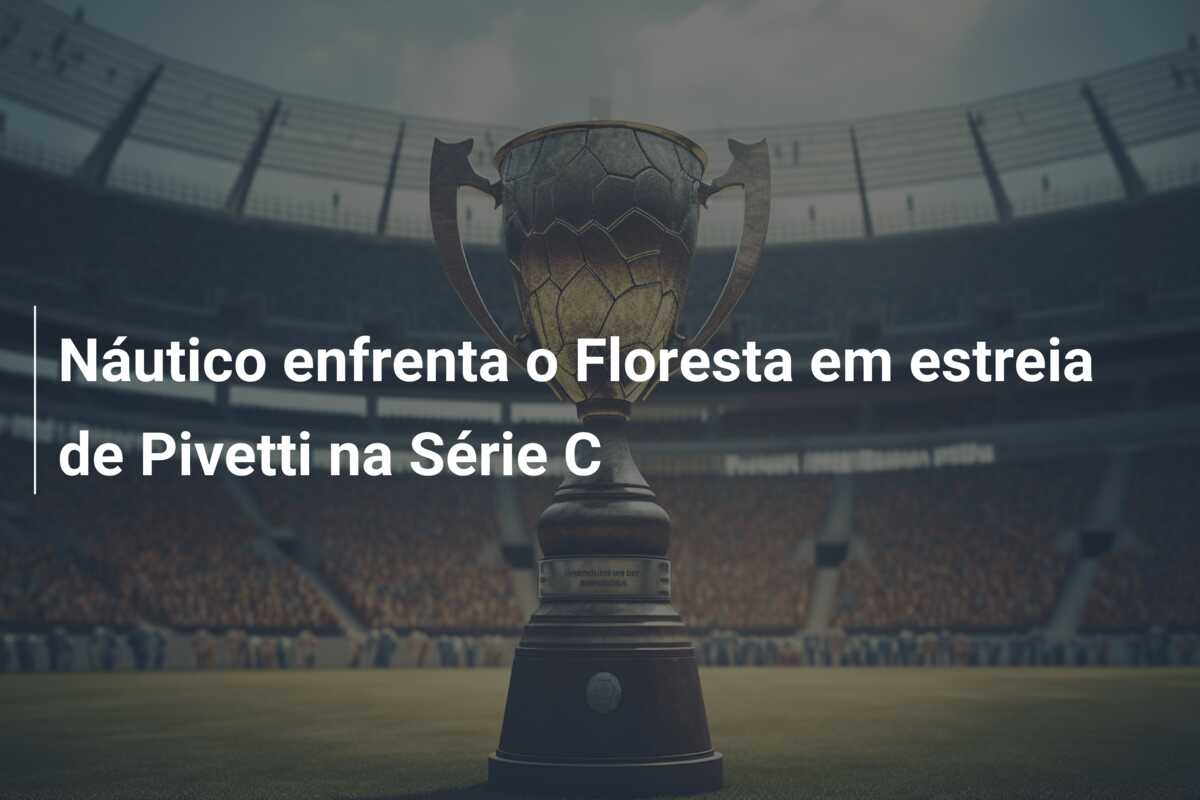 Náutico enfrenta o Floresta em estreia de Pivetti na Série C