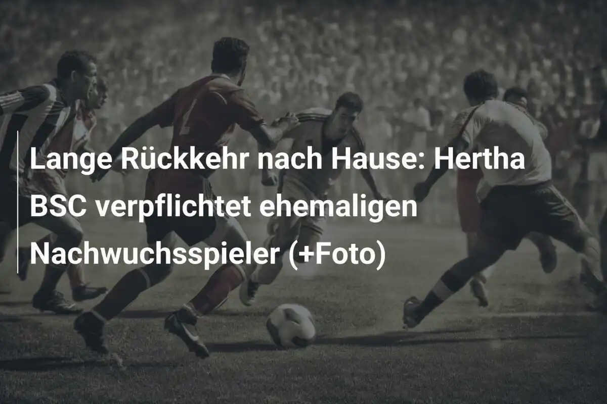 Lange Rückkehr nach Hause: Hertha BSC verpflichtet ehemaligen Nachwuchsspieler (+Foto)