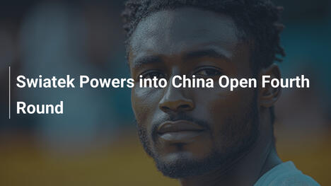 Iga Swiatek stürmt in die Vierte Runde der China Open