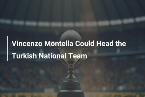 Vincenzo Montella Could Head the Turkish National Team