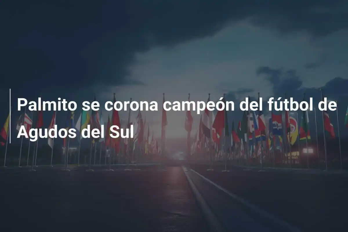 Palmito se corona campeón del fútbol de Agudos del Sul