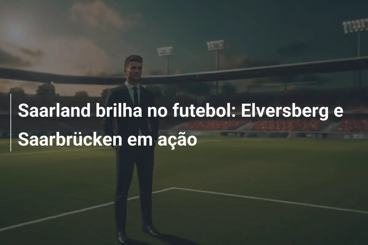 Saarland brilha no futebol: Elversberg e Saarbrücken em ação