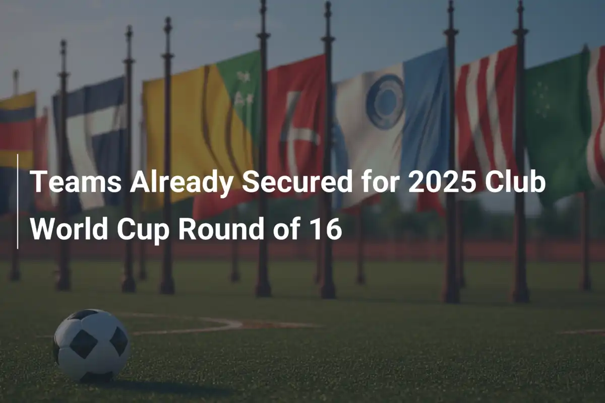 Club World Cup 2025: Squadre già qualificate agli ottavi di finale