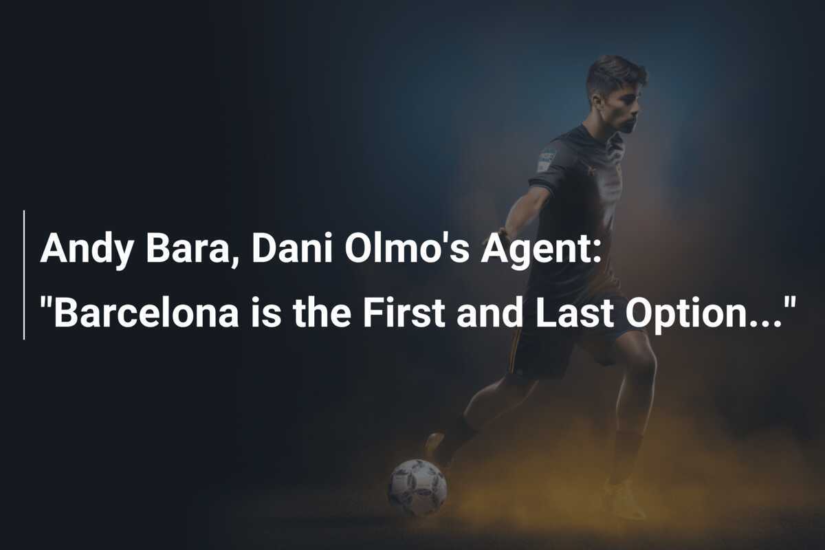 Andy Bara, l'agent de Dani Olmo : 