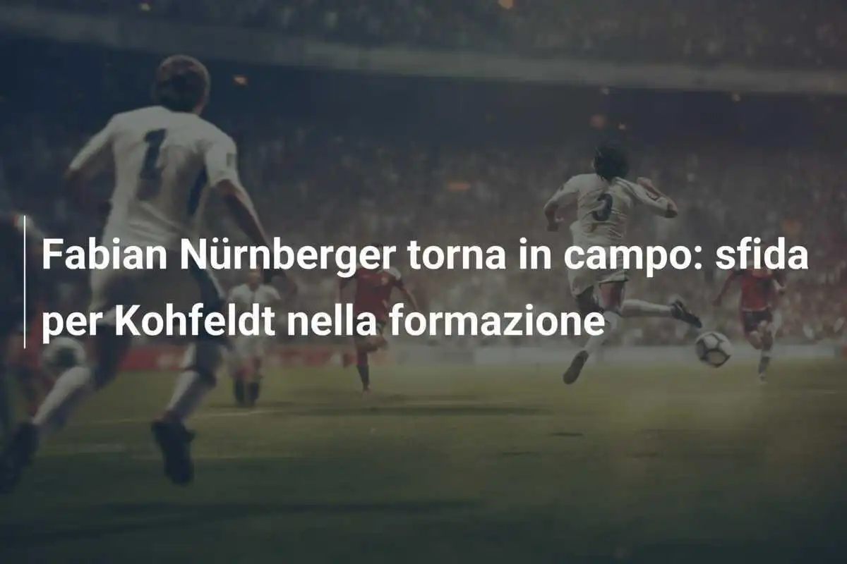 Fabian Nürnberger torna in campo: sfida per Kohfeldt nella formazione