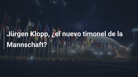 Jürgen Klopp, ¿el nuevo timonel de la Mannschaft?