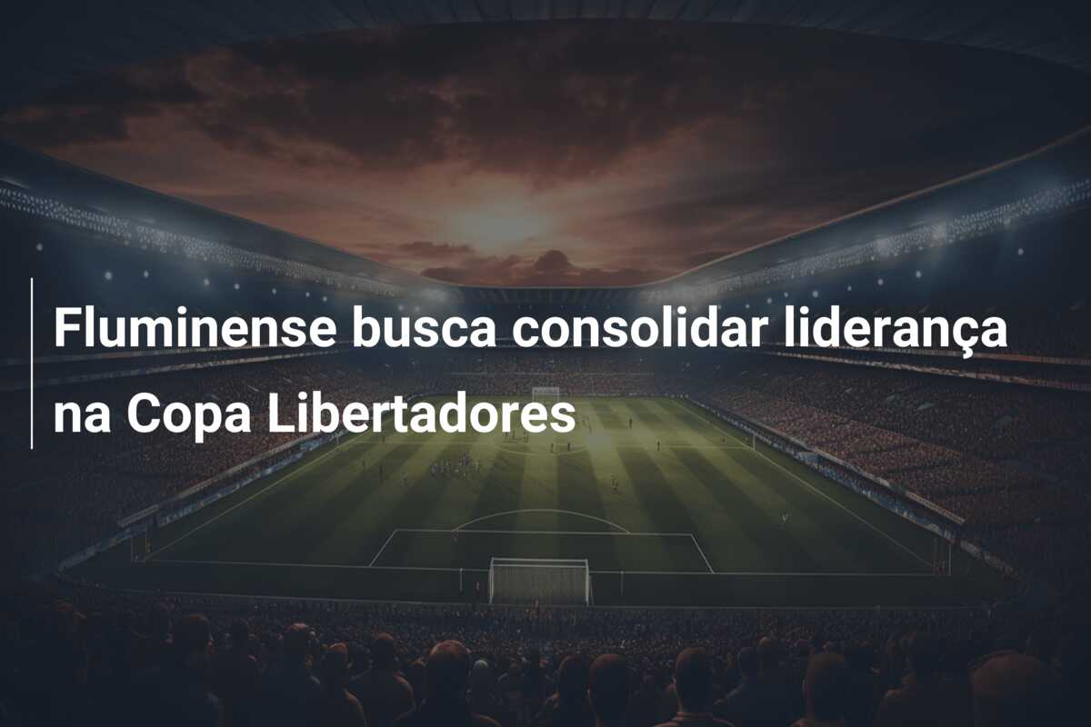 Fluminense busca consolidar liderança na Copa Libertadores
