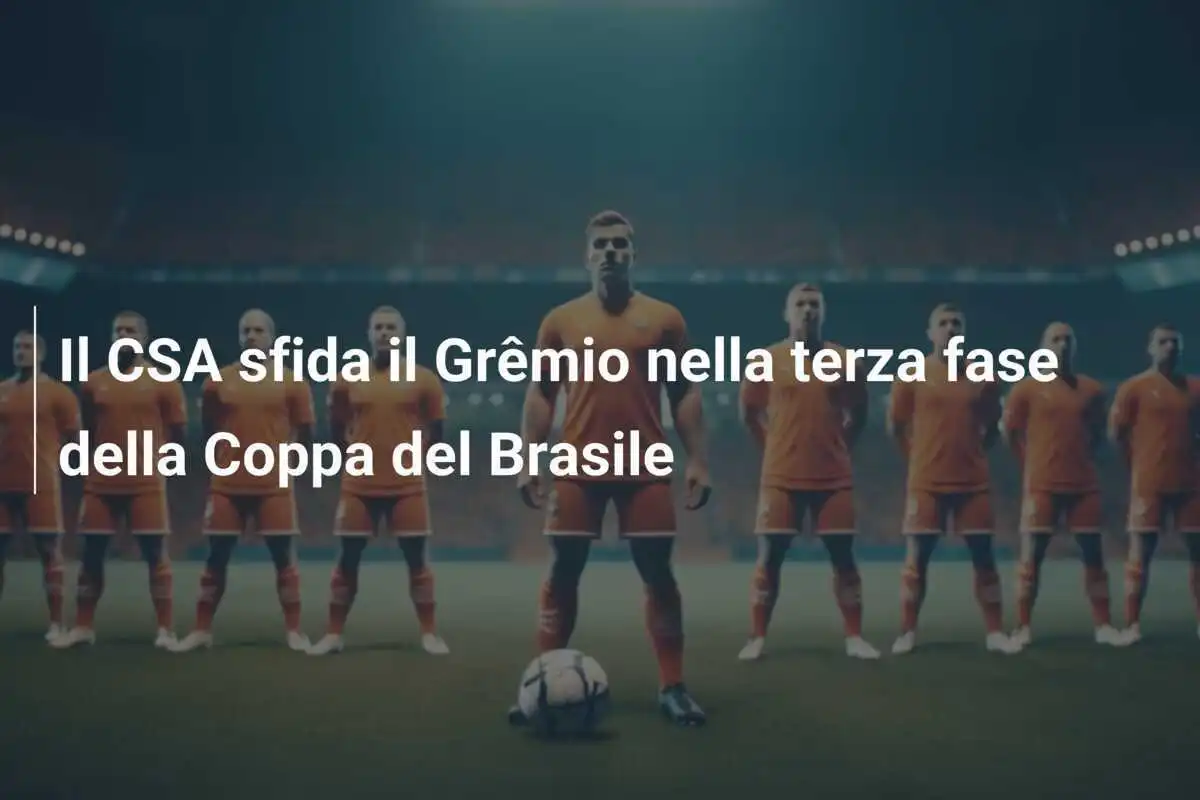 Il CSA sfida il Grêmio nella terza fase della Coppa del Brasile