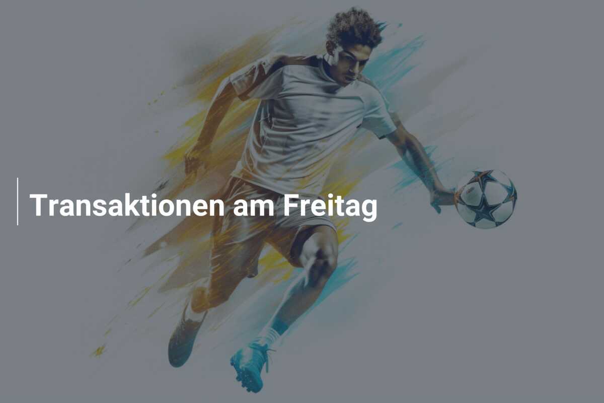 Transaktionen am Freitag