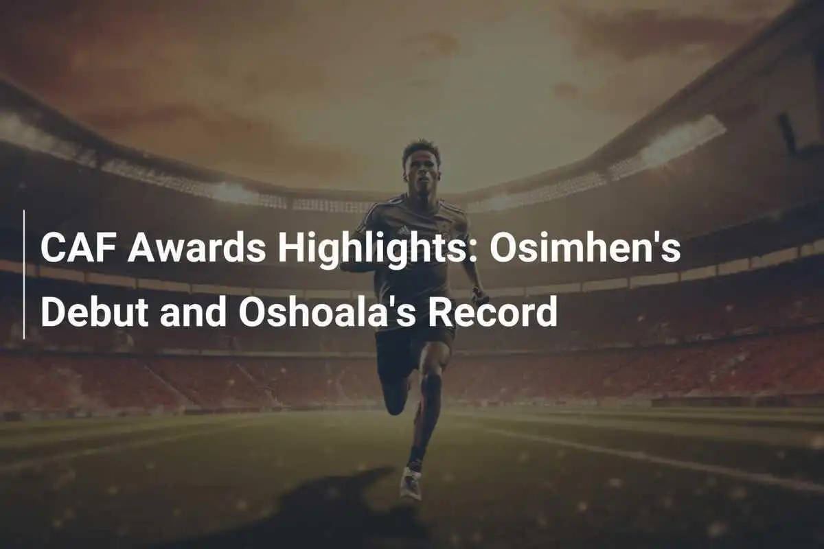 Sorotan Penghargaan CAF: Debut Osimhen dan Rekor Oshoala