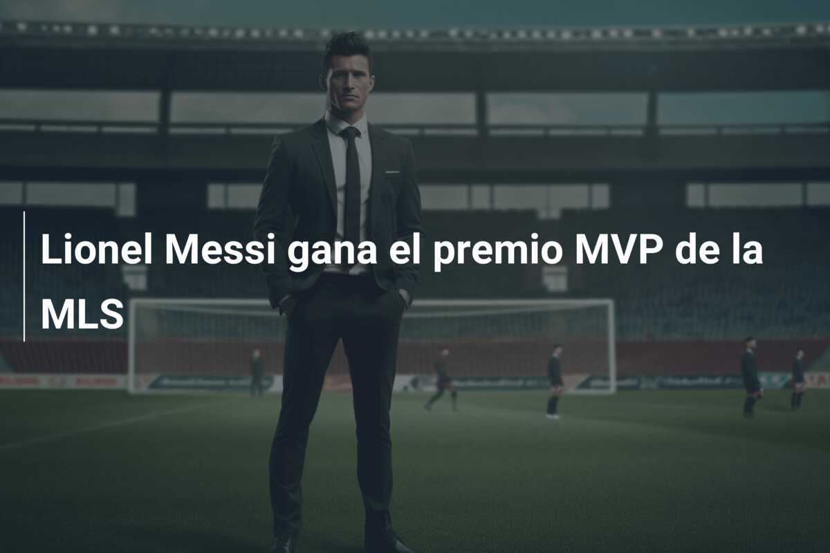 Lionel Messi gana el premio MVP de la MLS