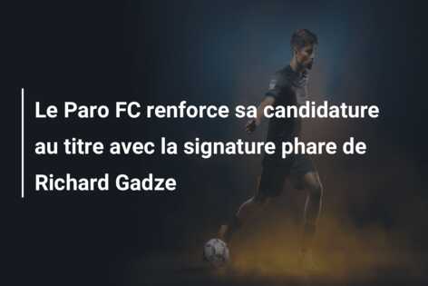 Le Paro FC renforce sa candidature au titre avec la signature phare de Richard Gadze