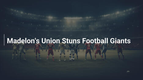 L'Union di Madelon Sbalordisce i Giganti del Calcio