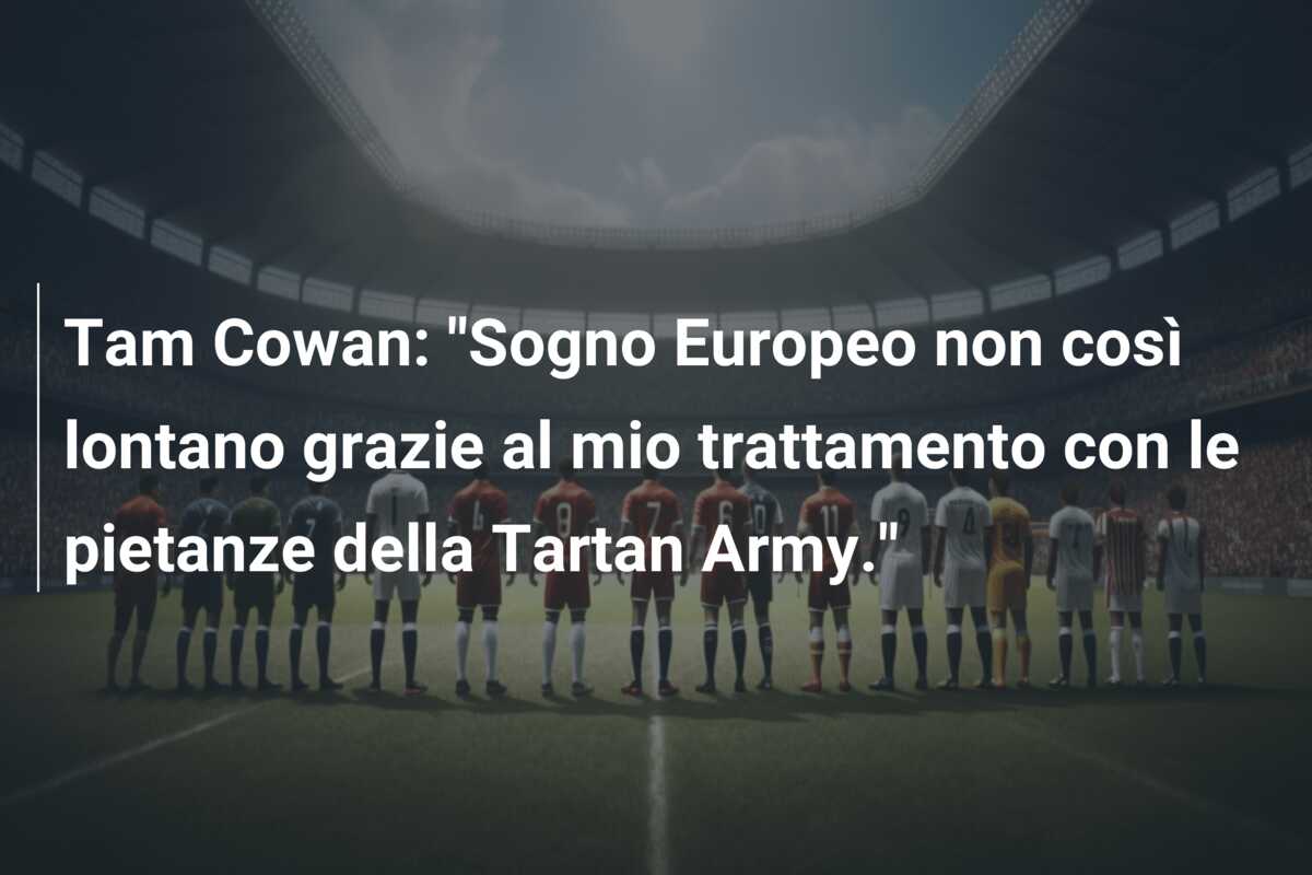 Tam Cowan: “Sogno Europeo non così lontano grazie al mio trattamento con le pietanze della Tartan Army.”