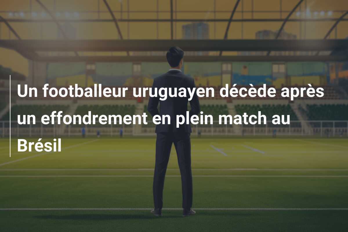 Un footballeur uruguayen décède après un effondrement en plein match au Brésil